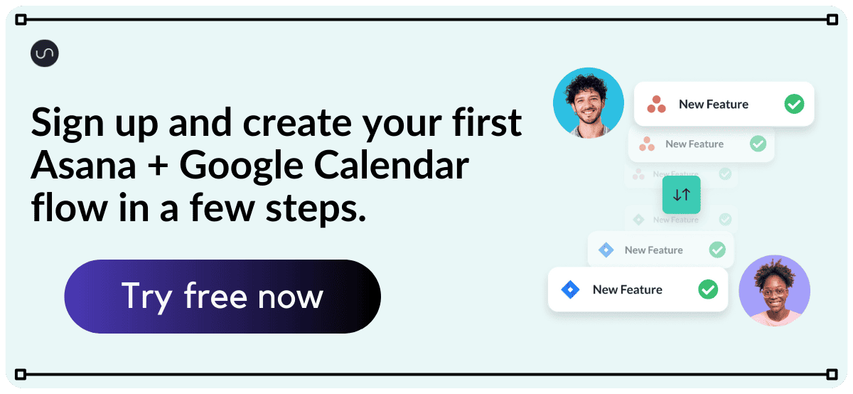 Call-to-action block - Sign up and create your first Asana + Google Calendar flow in a few steps.