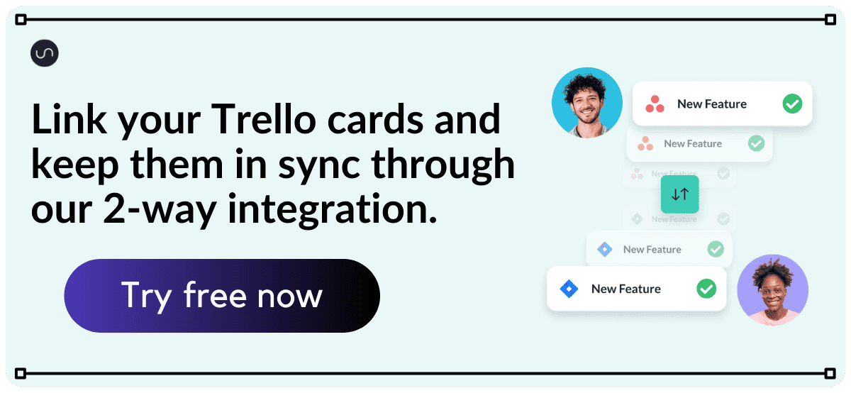 Call-to-action block - Link your Trello cards and keep them in sync through our 2-way integration.